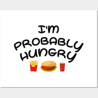 I'm Probably Hungry Posters and Art